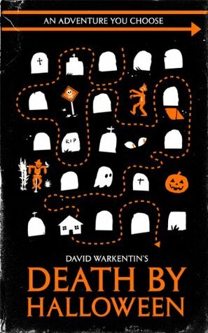 Death by Halloween (Adventures You Choose Book 1) by David Warkentin