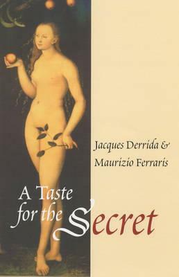 A Taste for the Secret by Maurizio Ferraris, Jacques Derrida