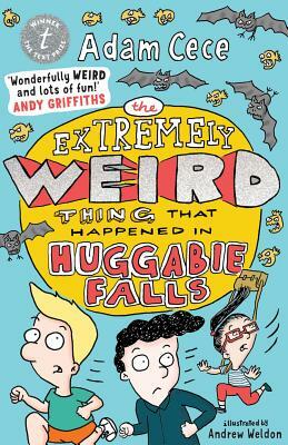 The Extremely Weird Thing That Happened in Huggabie Falls by Adam Cece