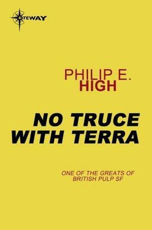 No Truce with Terra by Philip E. High