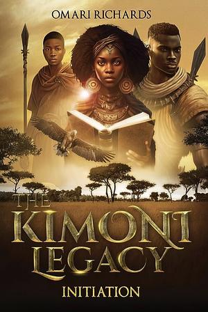 The Kimoni Legacy: Initiation by Omari Richards