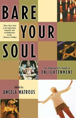 Bare Your Soul: The Thinking Girl's Guide to Enlightenment by 