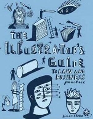 The Illustrator's Guide To Law And Business Practice (Association Of Illustrators) by Simon Stern