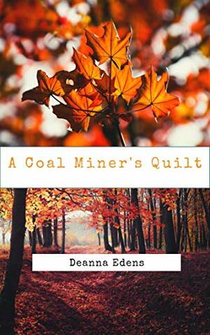 A Coal Miner's Quilt by Deanna Edens