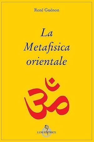 La metafisica orientale by René Guénon