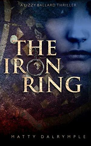 The Iron Ring by Matty Dalrymple