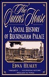 The Queen's House: A Social History of Buckingham Palace by Edna Healey