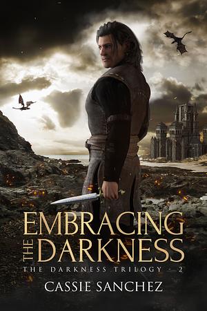 Embracing the Darkness by Cassie Sanchez