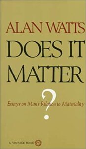 Does It Matter? by Alan Watts