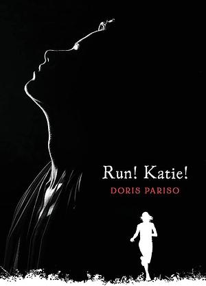 Run! Katie! by Doris Pariso, Doris Pariso