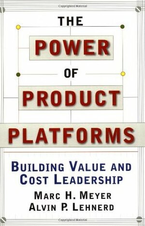 The Power of Product Platforms by Marc H. Meyer, Alvin Lehnerd