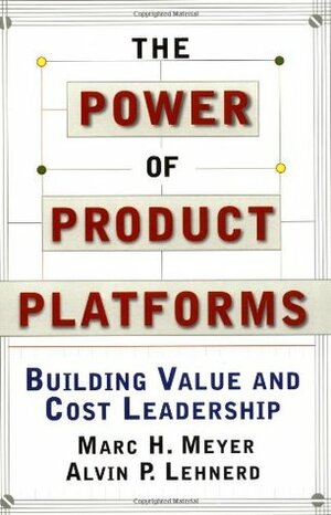 The Power of Product Platforms by Alvin Lehnerd, Marc H. Meyer