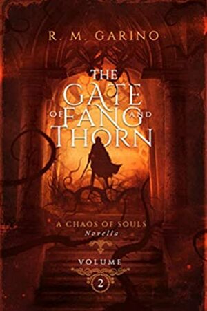 The Gate of Fang and Thorn (Chaos of Souls Novella Series Volume 2) by R.M. Garino