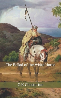 The Ballad of the White Horse by G. K. Chesterton