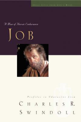 Great Lives: Job: A Man of Heroic Endurance by Charles R. Swindoll