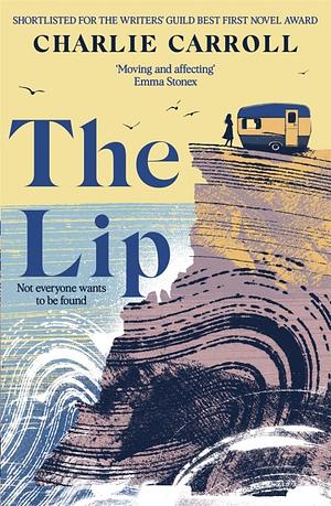 The Lip: A Novel of the Cornwall Tourists Seldom See by Charlie Carroll