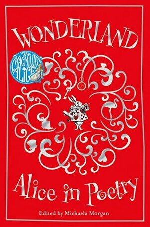 Wonderland: Alice in Poetry (MacMillan Alice) by Michaela Morgan