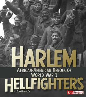 Harlem Hellfighters: African-American Heroes of World War I by John Micklos Jr