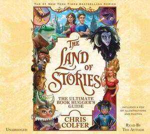 The Land of Stories: The Ultimate Book Hugger's Guide by Chris Colfer