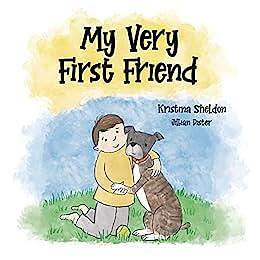 My Very First Friend: A Rhyming Picture Book About a Boy and His Dog by Kristina Sheldon, Jillian Dister