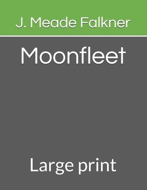 Moonfleet: Large print by John Meade Falkner