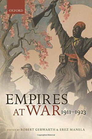 Empires at War, 1911-1923 by Erez Manela, Robert Gerwarth