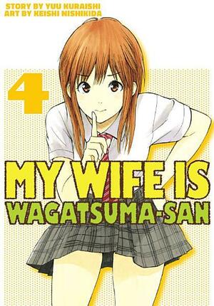 My Wife Is Wagatsumasan 4 by Yuu Kuraishi, Keishi Nishikida