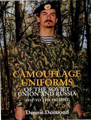 Camouflage Uniforms of the Soviet Union by Dennis Desmond