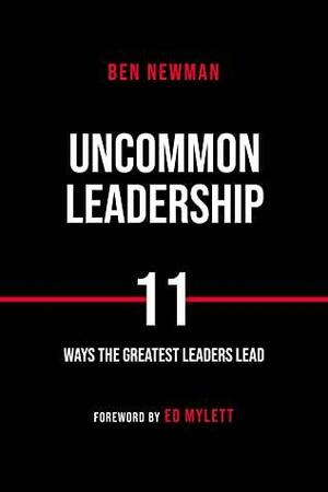 Uncommon Leadership by Ben Newman
