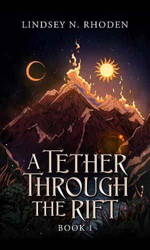 A Tether Through The Rift by Lindsey N. Rhoden