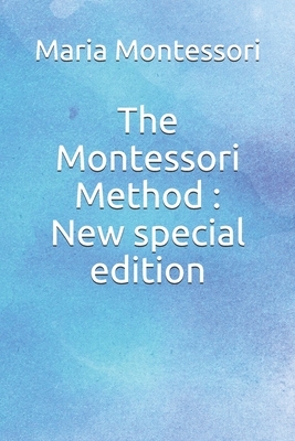 The Montessori Method: New special edition by Maria Montessori