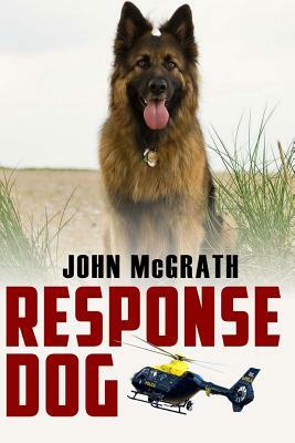 Response Dog by John McGrath