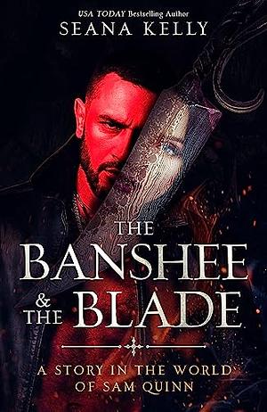 The Banshee and the Blade by Seana Kelly