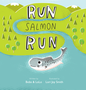 Run Salmon Run by Bobs &. Lolo