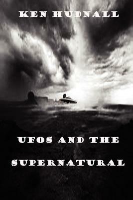 UFOs and the Supernatural by Ken Hudnall