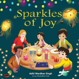 Sparkles of Joy: A Children's Book that Celebrates Diversity and Inclusion by Aditi Wardhan Singh