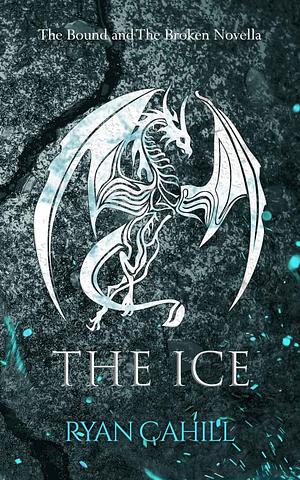 The Ice by Ryan Cahill