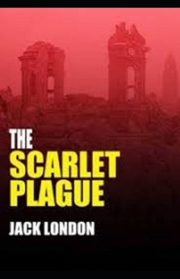 The Scarlet Plague Illustrated by Jack London