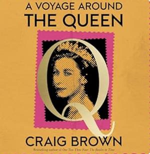 Q: A Voyage Around the Queen by Craig Brown