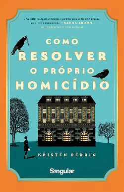 Como Resolver o Próprio Homicídio  by Kristen Perrin