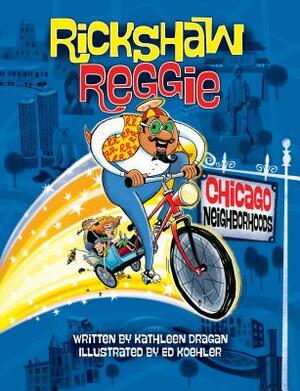 Rickshaw Reggie: Chicago Neighborhoods by Kathleen Dragan