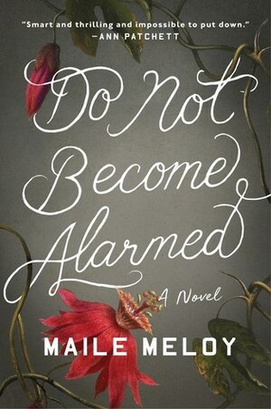 Do Not Become Alarmed by Maile Meloy