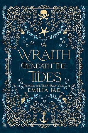 A Wraith Beneath the Tides by Emilia Jae