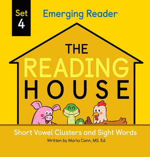 The Reading House Set 4: Short Vowel Clusters and Sight Words by Marla Conn