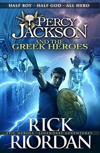 Percy Jackson and the Greek Heroes by Rick Riordan