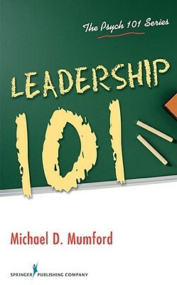 Leadership 101 by Michael D. Mumford