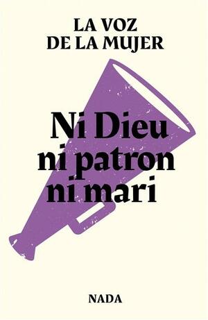 Ni Dieu ni patron ni mari by La Voz de la Mujer