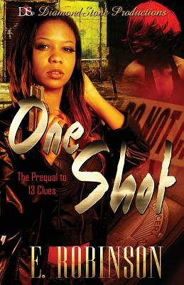 One Shot: The Prequel To 13 Clues by E. Robinson