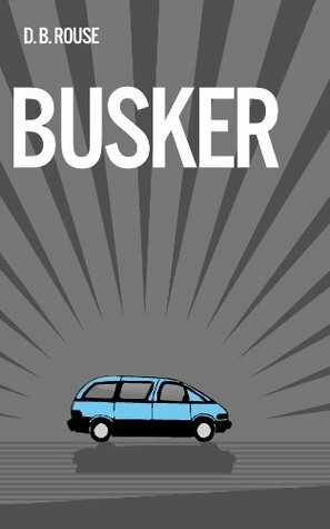 Busker by Brendan Shea, Austin Meyers, D.B. Rouse