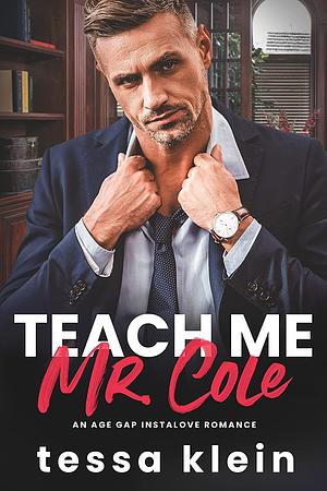 Teach Me, Mr. Cole by Tessa Klein